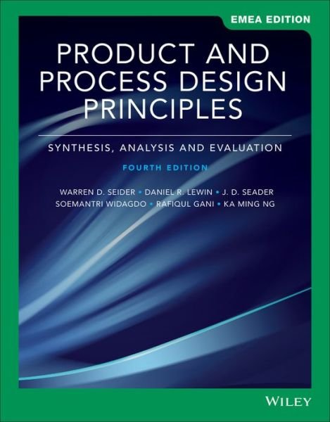 Cover for Seider, Warren D. (University of Pennsylvania) · Product and Process Design Principles: Synthesis, Analysis, and Evaluation, EMEA Edition (Pocketbok) (2019)
