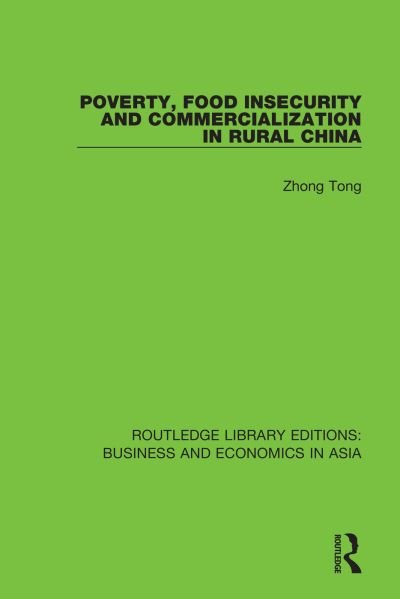 Cover for Zhong Tong · Poverty, Food Insecurity and Commercialization in Rural China - Routledge Library Editions: Business and Economics in Asia (Taschenbuch) (2020)