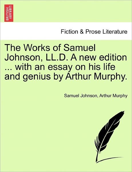 Cover for Samuel Johnson · The Works of Samuel Johnson, Ll.d. a New Edition ... with an Essay on His Life and Genius by Arthur Murphy. (Taschenbuch) (2011)