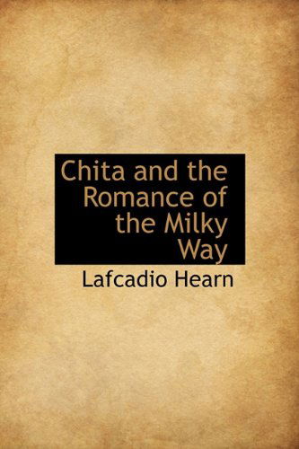 Cover for Lafcadio Hearn · Chita and the Romance of the Milky Way (Hardcover Book) (2011)