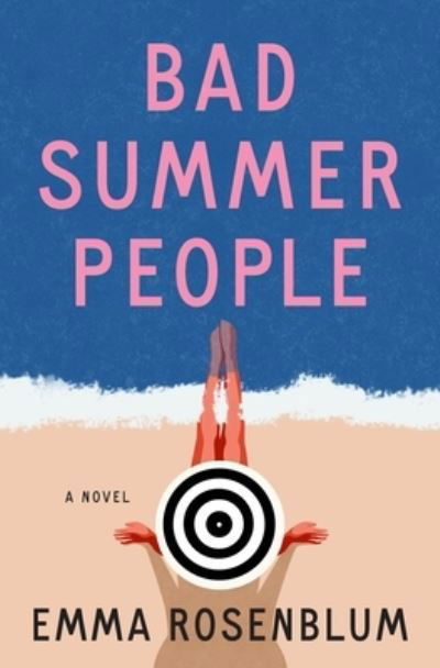 Cover for Emma Rosenblum · Bad Summer People (Hardcover Book) (2023)