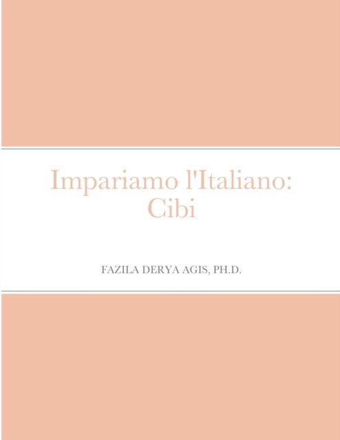 Cover for Fazila Derya Agis · Impariamo L'italiano: Cibi (Pocketbok) (2014)