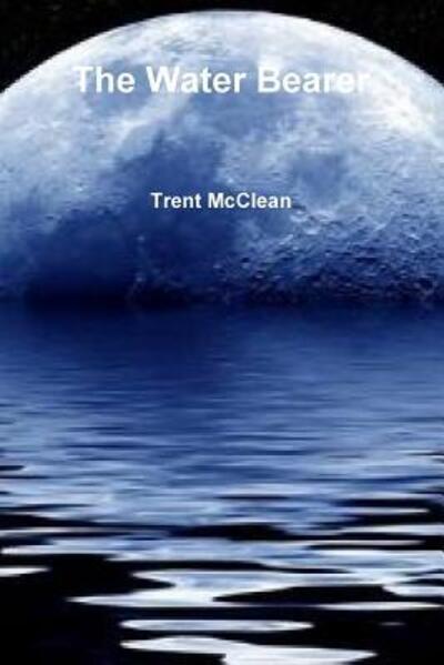 Cover for Trent McClean · The Water Bearer (Paperback Book) (2015)