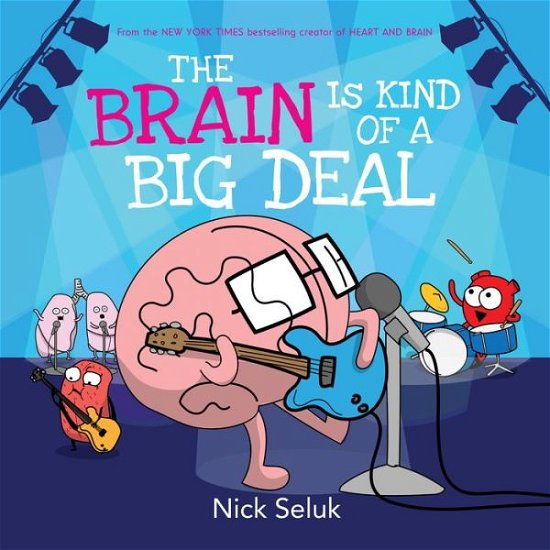 Cover for Nick Seluk · The Brain is Kind of a Big Deal (Inbunden Bok) (2019)