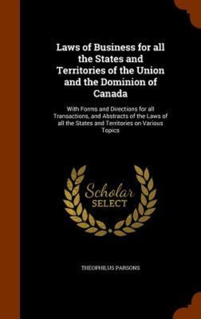 Cover for Theophilus Parsons · Laws of Business for All the States and Territories of the Union and the Dominion of Canada (Hardcover Book) (2015)