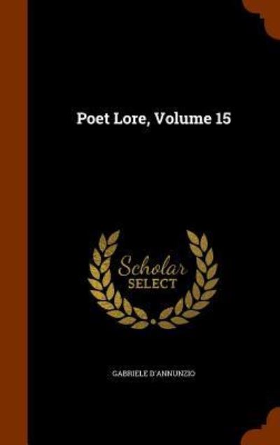 Cover for Gabriele D'Annunzio · Poet Lore, Volume 15 (Hardcover Book) (2015)