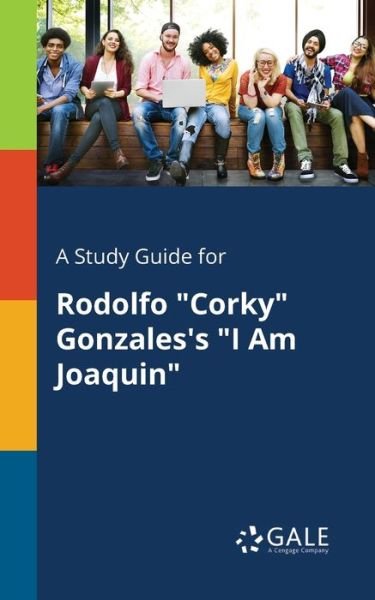 Cover for Cengage Learning Gale · A Study Guide for Rodolfo &quot;Corky&quot; Gonzales's &quot;I Am Joaquin&quot; (Paperback Bog) (2018)