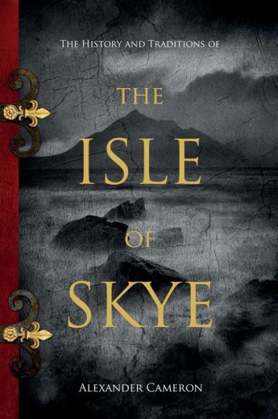 Alexander Cameron · The History and Traditions of the Isle of Skye (Pocketbok) (2021)