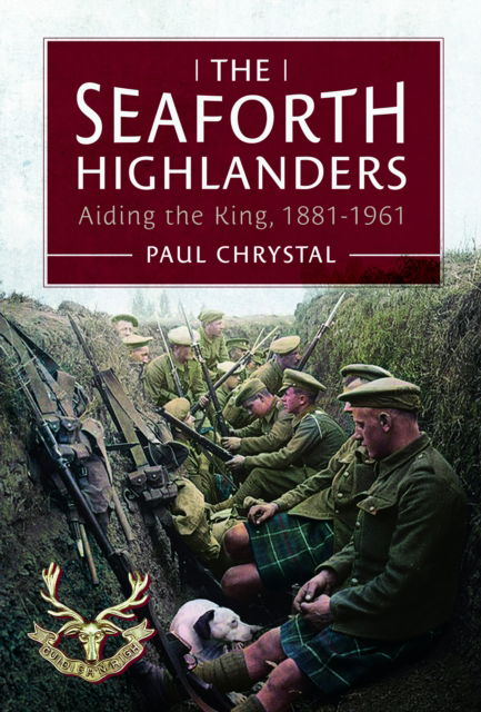 Cover for Paul Chrystal · The Seaforth Highlanders: Aiding the King, 1881-1961 (Hardcover Book) (2025)