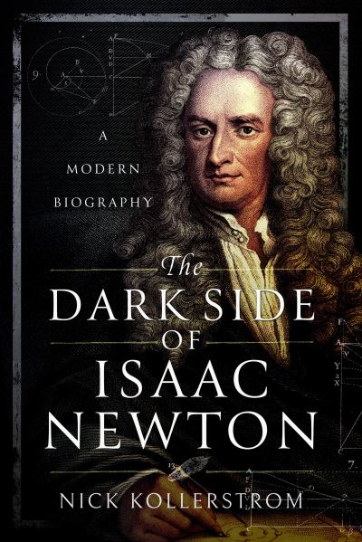 Cover for Nick Kollerstrom Kollerstrom · The Dark Side of Isaac Newton: A Modern Biography (Paperback Book) (2024)