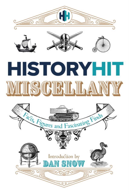 Cover for Snow, History Hit &amp; Dan · The History Hit Miscellany of Facts, Figures and Fascinating Finds introduced by Dan Snow (Hardcover Book) (2023)