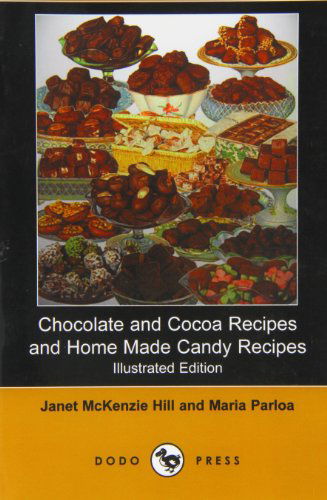 Cover for Maria Parloa · Chocolate and Cocoa Recipes and Home Made Candy Recipes (Illustrated Edition) (Dodo Press) (Paperback Book) [Illustrated edition] (2007)