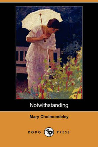 Cover for Mary Cholmondeley · Notwithstanding (Dodo Press) (Paperback Bog) (2008)