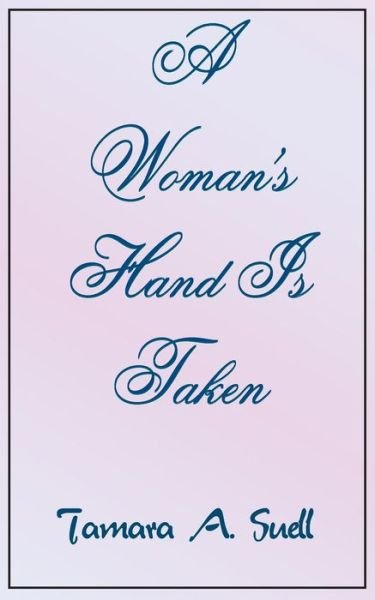 Cover for Tamara A. Suell · A Woman's Hand is Taken (Taschenbuch) (2004)