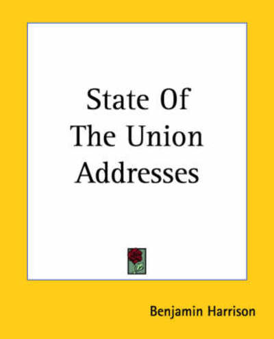 Cover for Benjamin Harrison · State of the Union Addresses (Paperback Book) (2004)