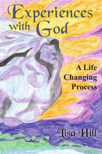 Cover for Lisa Hill · Experiences with God: a Life Changing Process (Paperback Book) (2005)