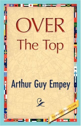 Arthur Guy Empey · Over the Top (Hardcover bog) (2007)