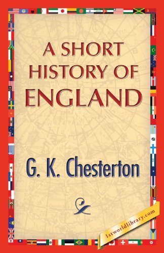 A Short History of England - G. K. Chesterton - Kirjat - 1st World Publishing - 9781421850009 - torstai 25. heinäkuuta 2013