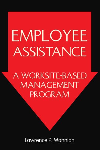 Employee Assistance: a Worksite-based Management Program - Lawrence P Mannion - Books - Xlibris, Corp. - 9781425724009 - October 6, 2006