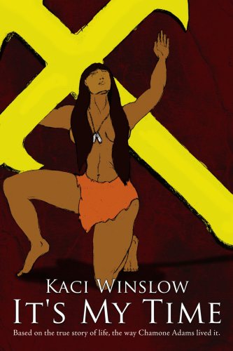 Cover for Kaci Winslow · It's My Time: Based on the True Story of Life, the Way Chamone Adams Lived It. (Paperback Book) (2006)