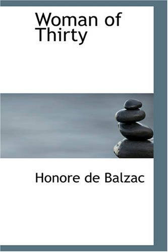 Woman of Thirty - Honore De Balzac - Books - BiblioBazaar - 9781426404009 - May 29, 2008