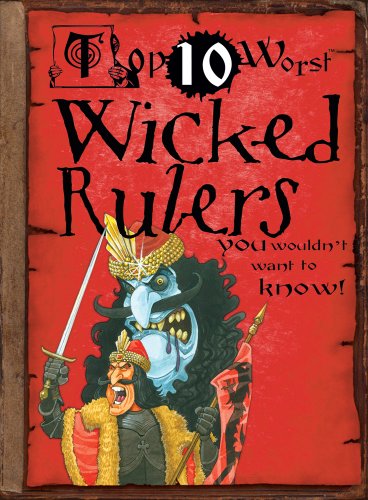 Cover for Fiona Macdonald · Wicked Rulers: You Wouldn't Want to Know! (Top 10 Worst) (Hardcover Book) (2012)