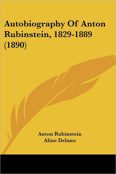 Cover for Anton Rubinstein · Autobiography Of Anton Rubinstein, 1829-1889 (1890) (Paperback Book) (2008)