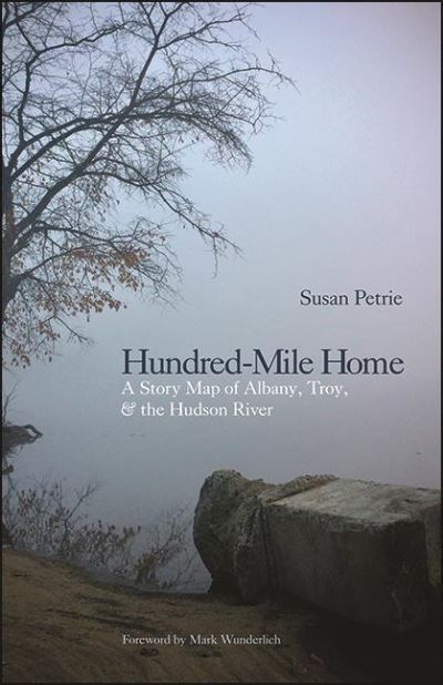 Cover for Susan Petrie · Hundred-Mile Home : A Story Map of Albany, Troy, and the Hudson River (Paperback Book) (2021)