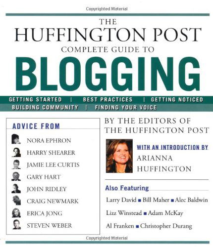 Cover for The editors of the Huffington Post · The Huffington Post Complete Guide to Blogging (Paperback Book) (2009)