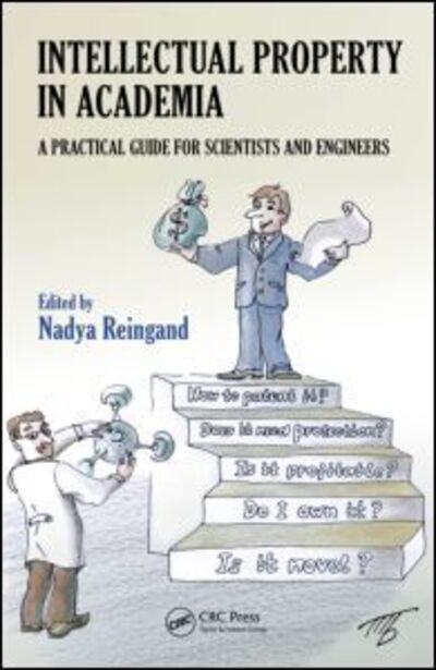 Cover for Nadya Reingand · Intellectual Property in Academia: A Practical Guide for Scientists and Engineers (Paperback Book) (2011)