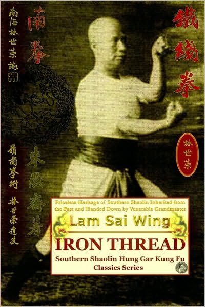 Cover for Lam Sai Wing · Iron Thread. Southern Shaolin Hung Gar Kung Fu Classics Series (Paperback Book) (2008)
