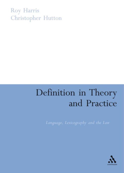 Cover for Harris, Roy, Jr. · Definition in Theory and Practice: Language, Lexicography and the Law (Taschenbuch) [Nippod edition] (2014)