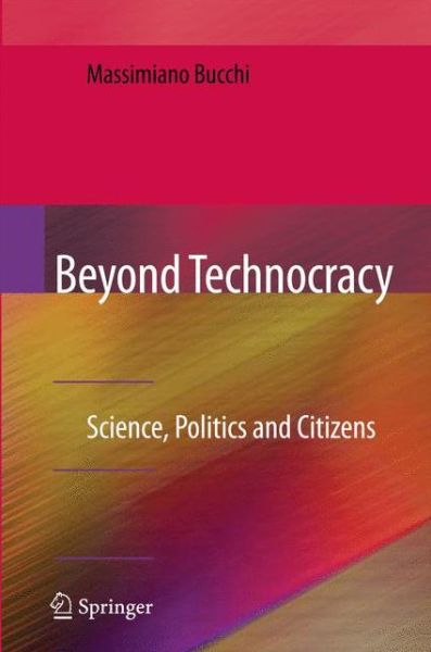 Cover for Massimiano Bucchi · Beyond Technocracy: Science, Politics and Citizens (Paperback Book) [Softcover reprint of hardcover 1st ed. 2009 edition] (2010)