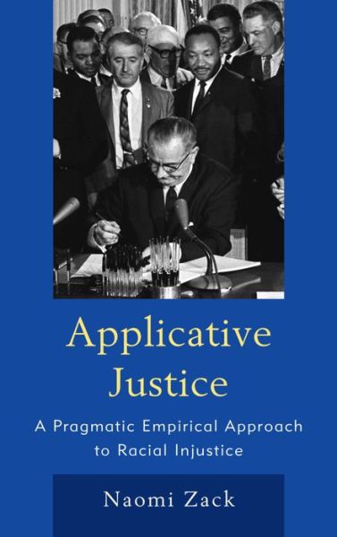 Cover for Naomi Zack · Applicative Justice: A Pragmatic Empirical Approach to Racial Injustice (Hardcover Book) (2016)