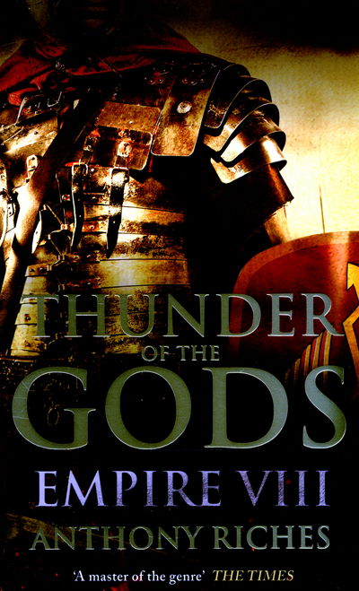 Cover for Anthony Riches · Thunder of the Gods: Empire VIII - Empire series (Paperback Book) (2015)