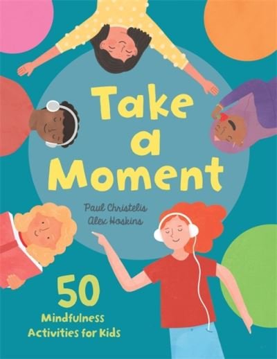 Cover for Paul Christelis · Take a Moment: 50 Mindfulness Activities for Kids (Gebundenes Buch) (2021)