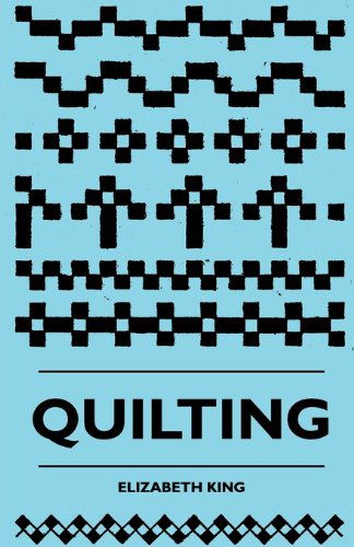 Quilting - Elizabeth King - Livros - Kennelly Press - 9781445511009 - 4 de agosto de 2010