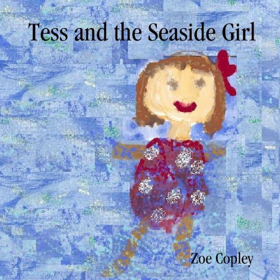 Cover for Zoe Copley · Tess and the Seaside Girl (Book) (2011)