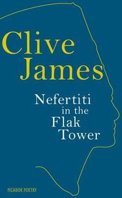 Cover for Clive James · Nefertiti in the Flak Tower (Hardcover Book) (2012)