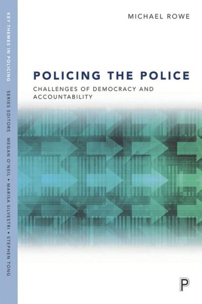 Cover for Michael Rowe · Policing the Police: Challenges of Democracy and Accountability - Key Themes in Policing (Hardcover Book) (2020)