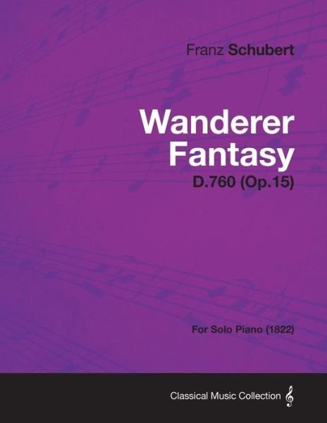 Cover for Franz Schubert · Wanderer Fantasy D.760 (Op.15) - for Solo Piano (1822) (Paperback Book) (2013)