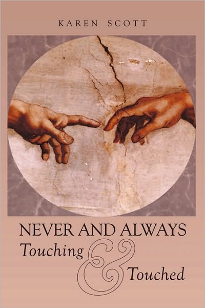 Never and Always Touching & Touched - Karen Scott - Książki - Authorhouse - 9781449063009 - 27 kwietnia 2010