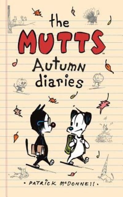 The Mutts Autumn Diaries - Mutts Kids - Patrick McDonnell - Książki - Andrews McMeel Publishing - 9781449485009 - 8 grudnia 2016