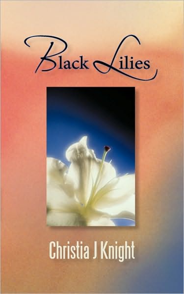 Cover for J Knight Christia J Knight · Black Lilies (Paperback Book) (2010)