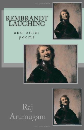 Cover for Raj Arumugam · Rembrandt Laughing: and Other Poems (Pocketbok) (2010)