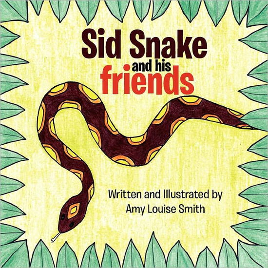 Cover for Amy Smith · Sid Snake and His Friends (Paperback Book) (2010)