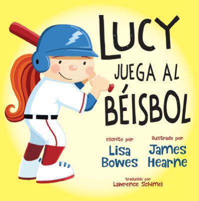 Lucy Juega Al Béisbol - Lisa Bowes - Books - Orca Book Publishers USA - 9781459835009 - April 11, 2023