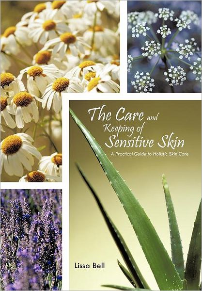 Cover for Lissa Bell · The Care and Keeping of Sensitive Skin: a Practical Guide to Holistic Skin Care (Gebundenes Buch) (2012)