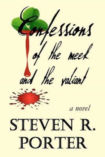 Cover for Steven R Porter · Confessions of the Meek and the Valiant (Paperback Book) (2011)