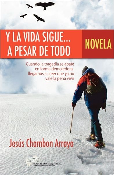 Cover for Lic Jes Chambon Arroyo · Y La Vida Sigue... a Pesar De Todo (Pocketbok) (2011)